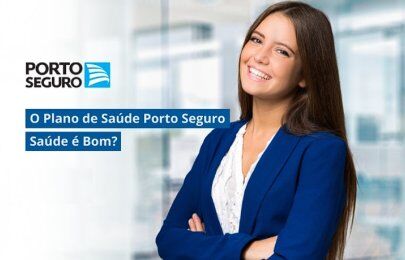 Porto Seguro Saúde: Conheça as Melhores Opções para Você